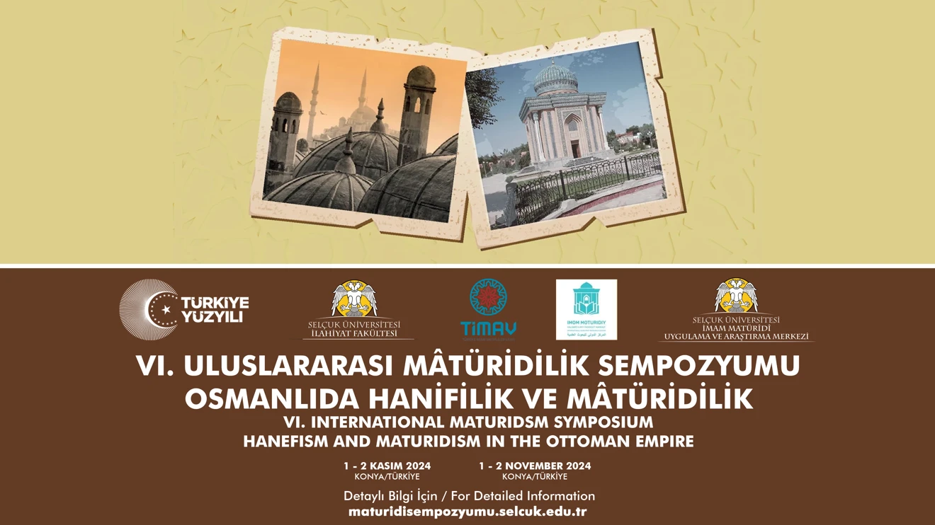 VI. Uluslararası Mâtürîdîlik Sempozyumu - Osmanlıda Hanefîlik Mâtürîdîlik